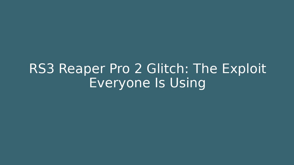 RS3 Reaper Pro 2 Glitch: The Exploit Everyone Is Using - Critter Realm