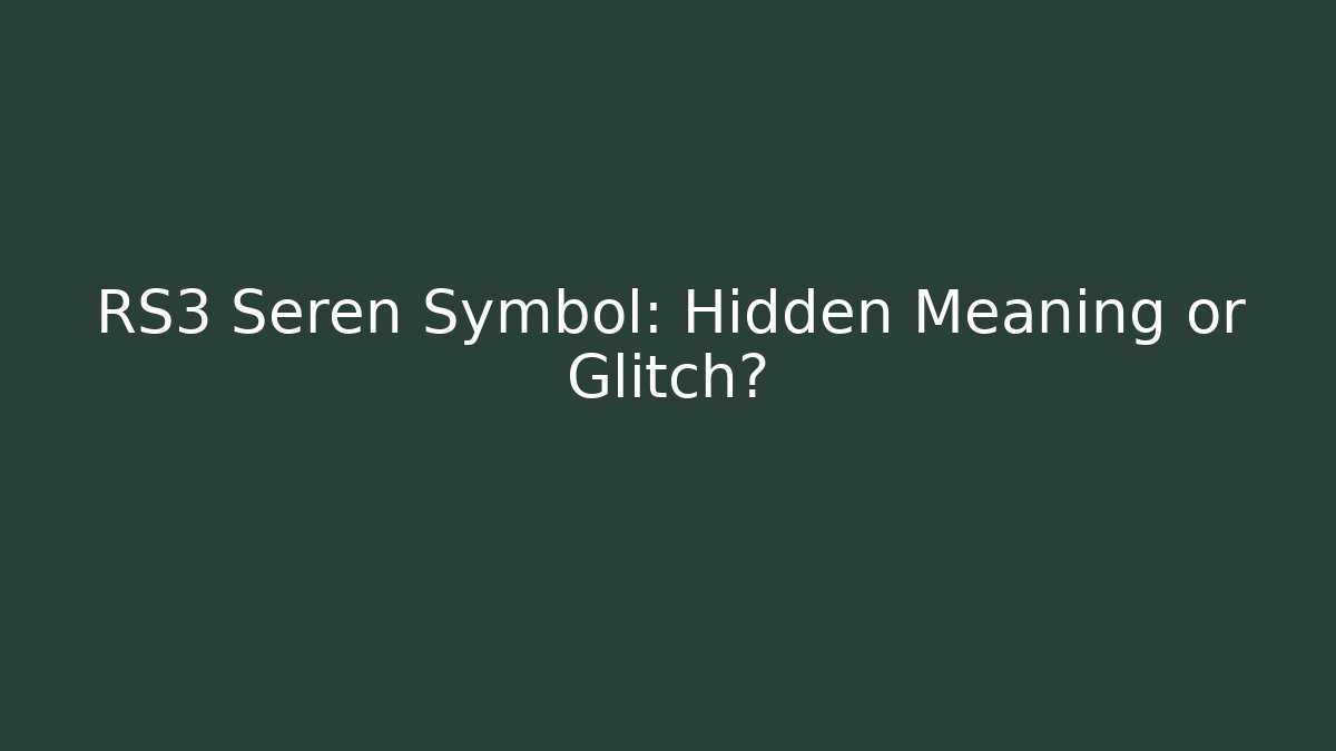 RS3 Seren Symbol: Hidden Meaning or Glitch?