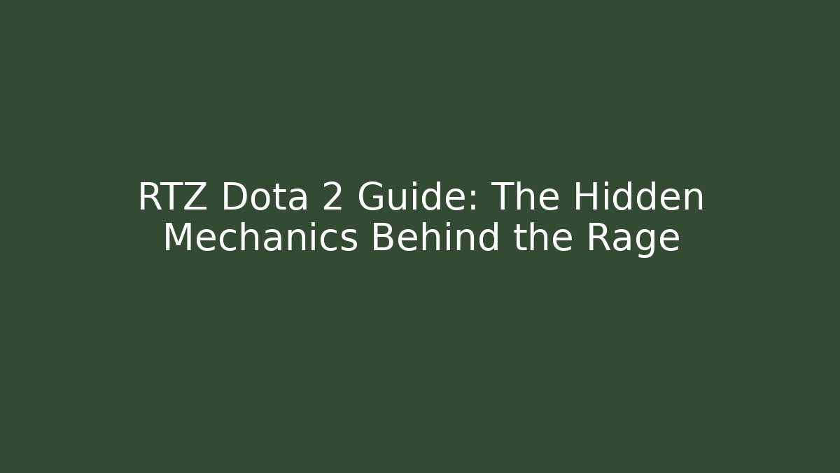 RTZ Dota 2 Guide: The Hidden Mechanics Behind the Rage