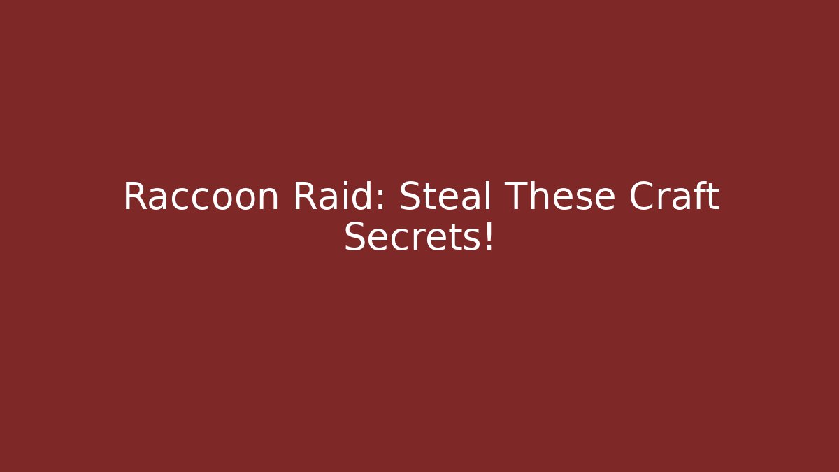 Raccoon Raid: Steal These Craft Secrets! - Critter Realm