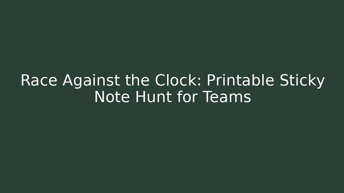 Race Against the Clock: Printable Sticky Note Hunt for Teams