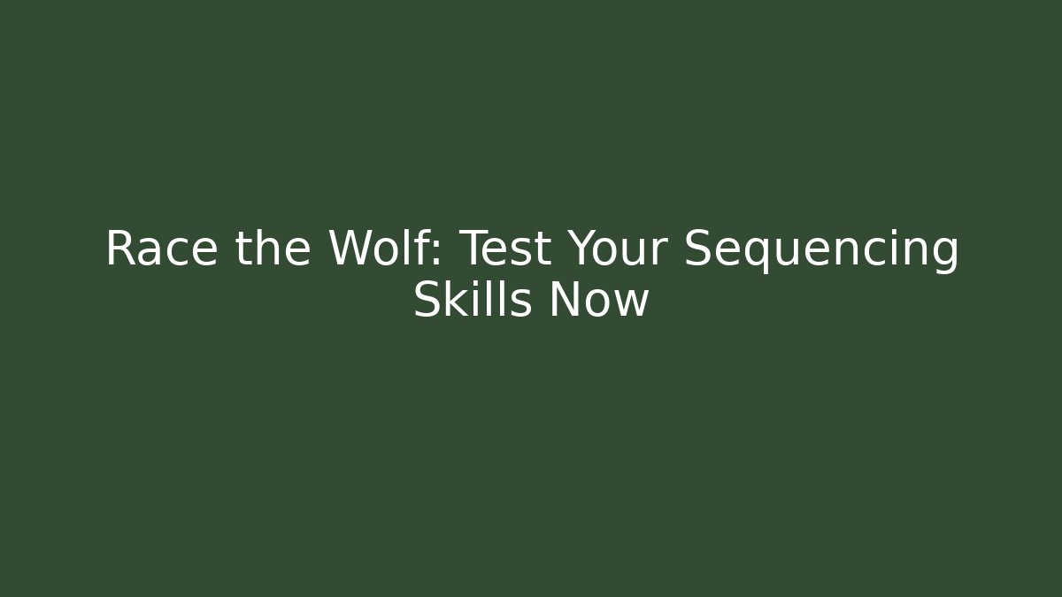 Race the Wolf: Test Your Sequencing Skills Now - Critter Realm