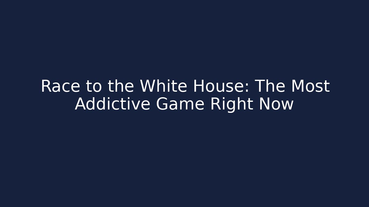 Race to the White House: The Most Addictive Game Right Now