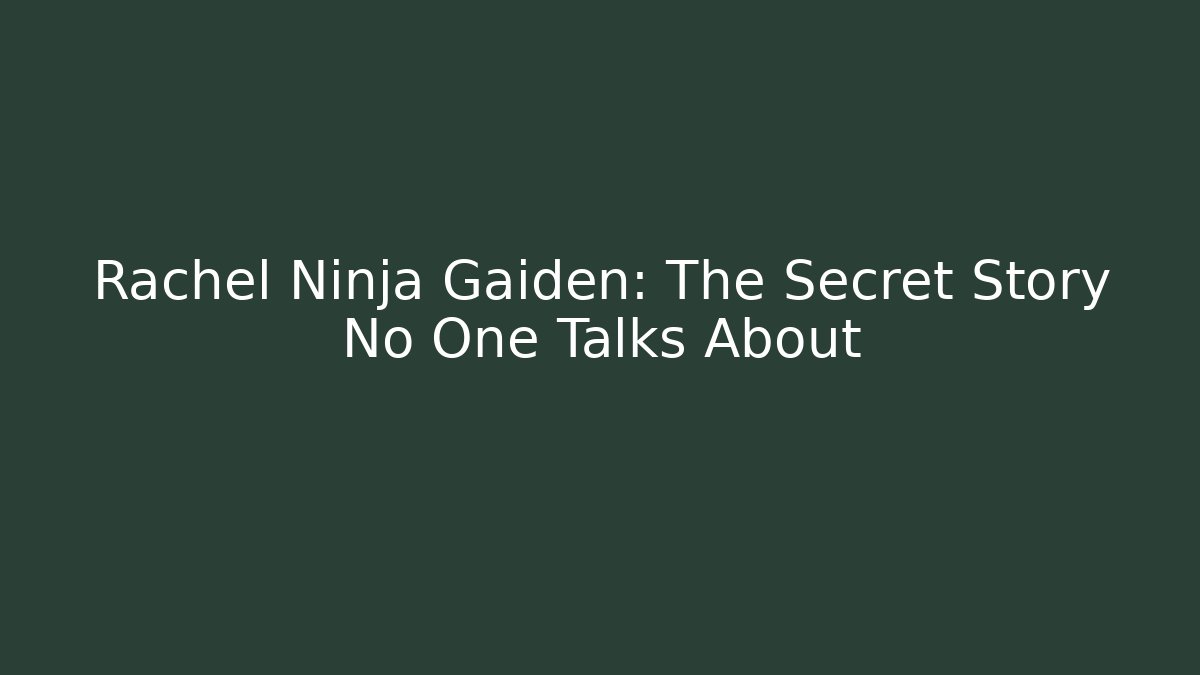 Rachel Ninja Gaiden: The Secret Story No One Talks About - Critter Realm