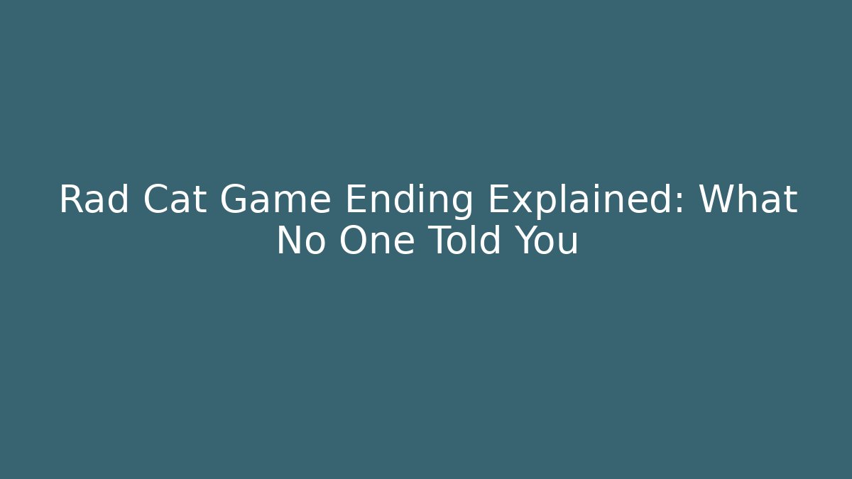 Rad Cat Game Ending Explained: What No One Told You - Critter Realm