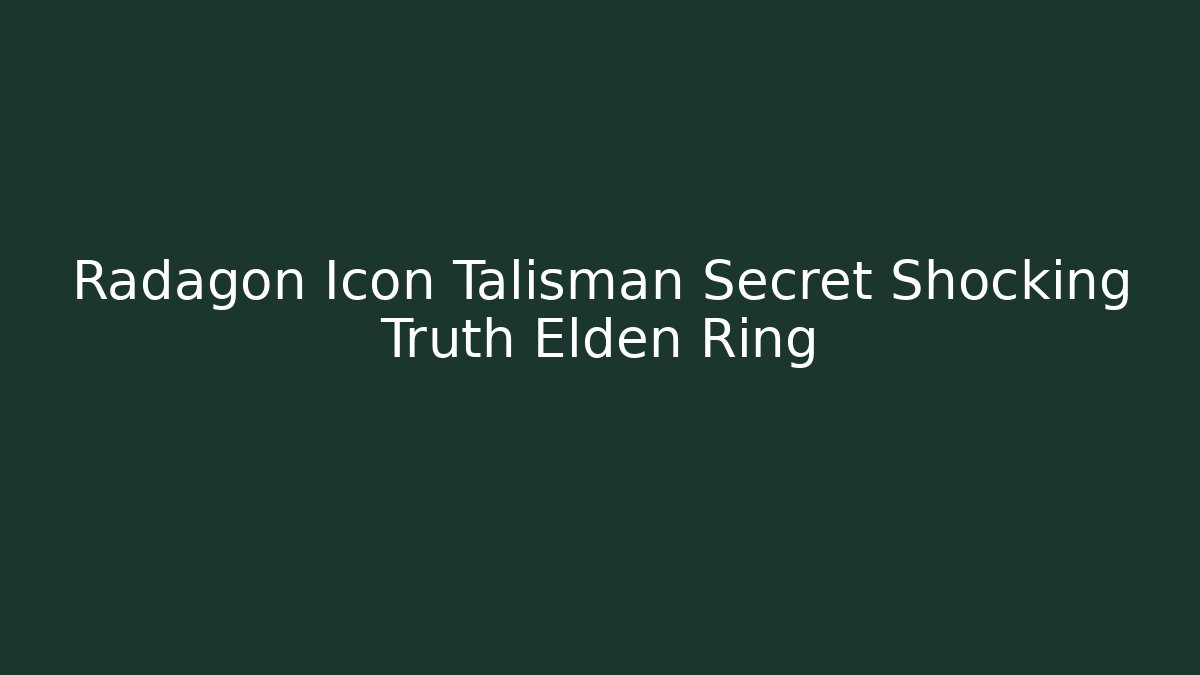 Radagon Icon Talisman Secret Shocking Truth Elden Ring