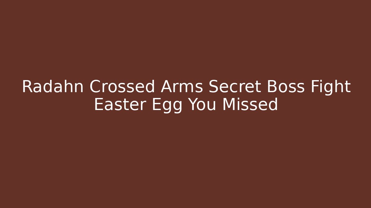 Radahn Crossed Arms Secret Boss Fight Easter Egg You Missed