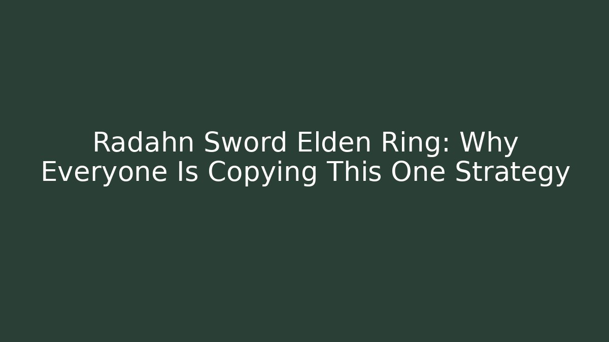 Radahn Sword Elden Ring: Why Everyone Is Copying This One Strategy - Critter Realm