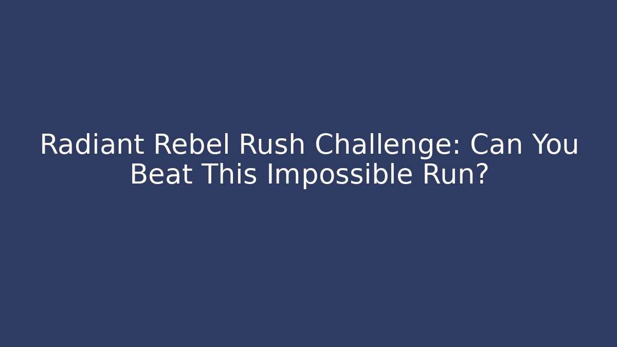 Radiant Rebel Rush Challenge: Can You Beat This Impossible Run? - Critter Realm
