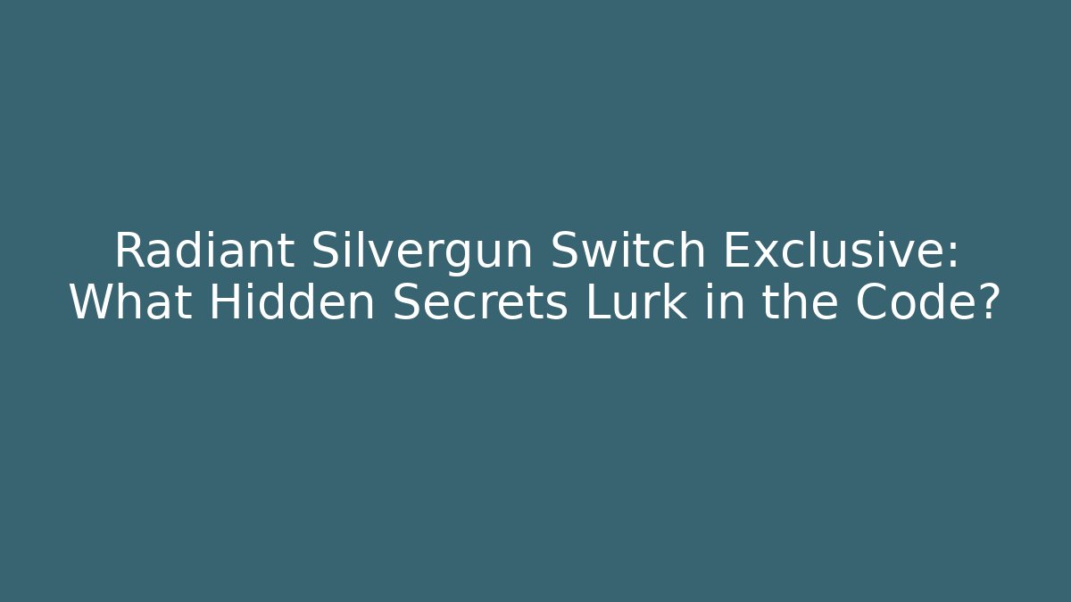 Radiant Silvergun Switch Exclusive: What Hidden Secrets Lurk in the Code?