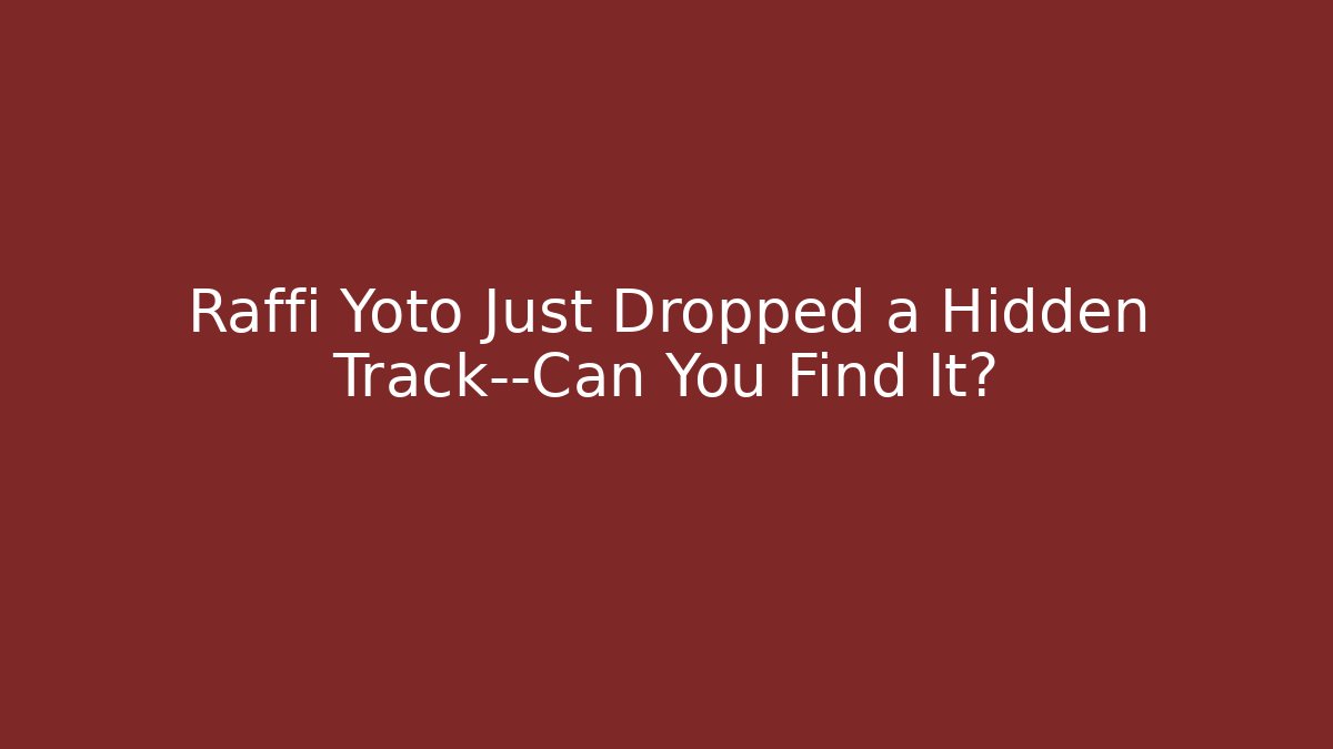 Raffi Yoto Just Dropped a Hidden Track—Can You Find It?