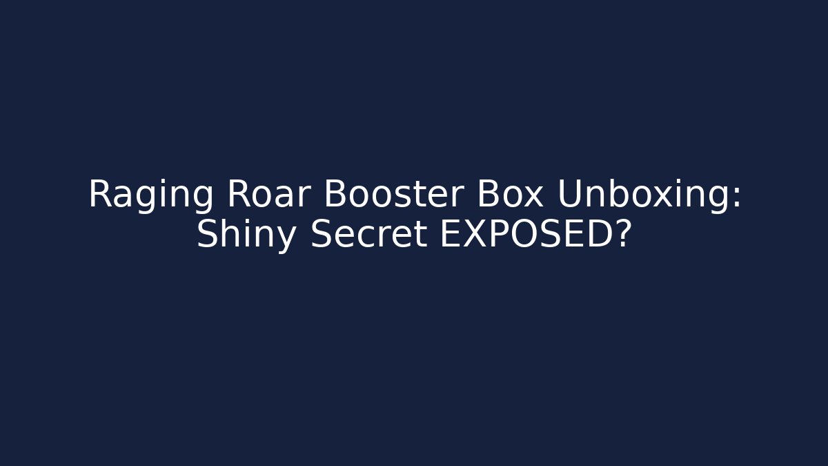 Raging Roar Booster Box Unboxing: Shiny Secret EXPOSED? - Critter Realm