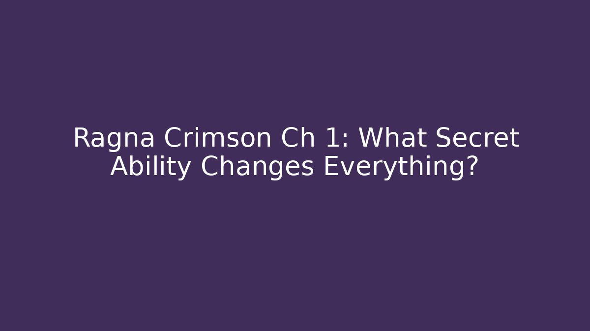 Ragna Crimson Ch 1: What Secret Ability Changes Everything?