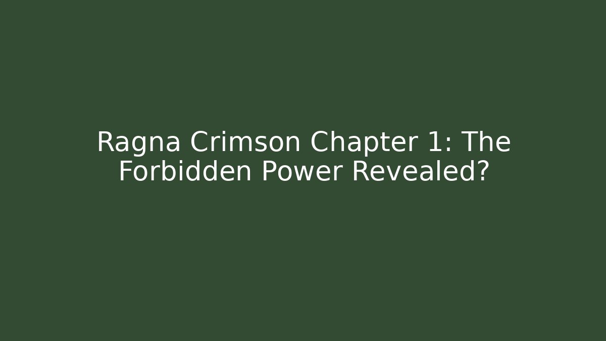 Ragna Crimson Chapter 1: The Forbidden Power Revealed?