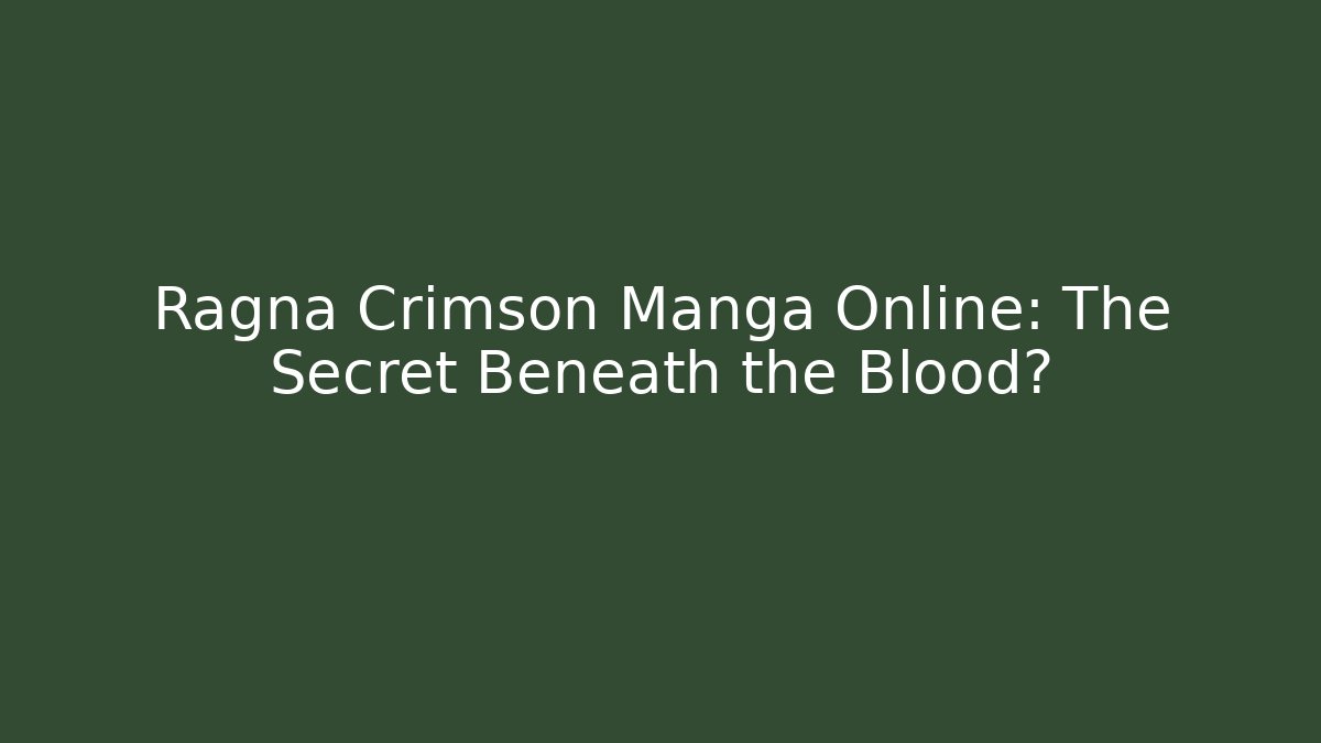 Ragna Crimson Manga Online: The Secret Beneath the Blood?
