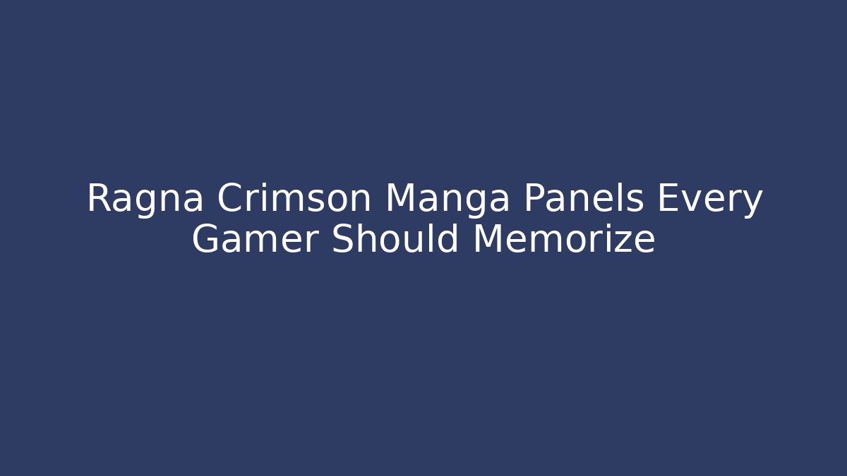 Ragna Crimson Manga Panels Every Gamer Should Memorize