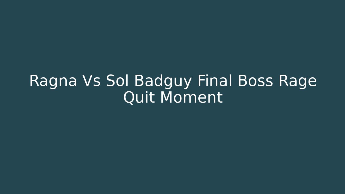 Ragna Vs Sol Badguy Final Boss Rage Quit Moment