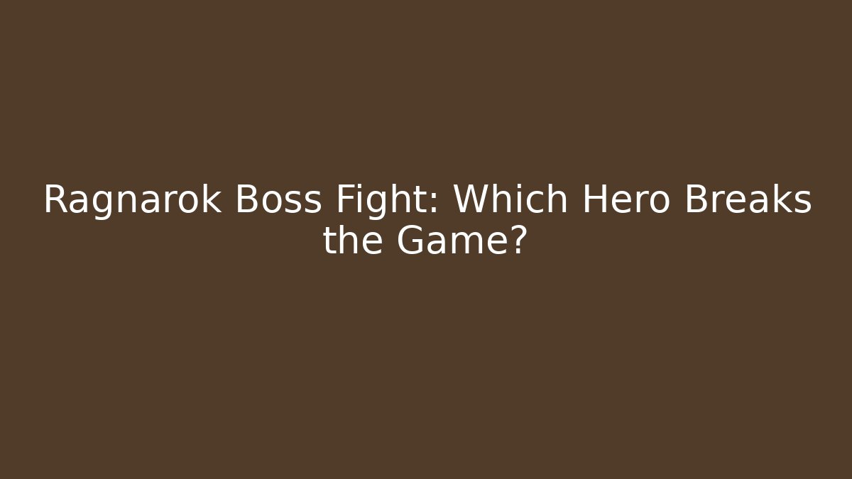 Ragnarok Boss Fight: Which Hero Breaks the Game?