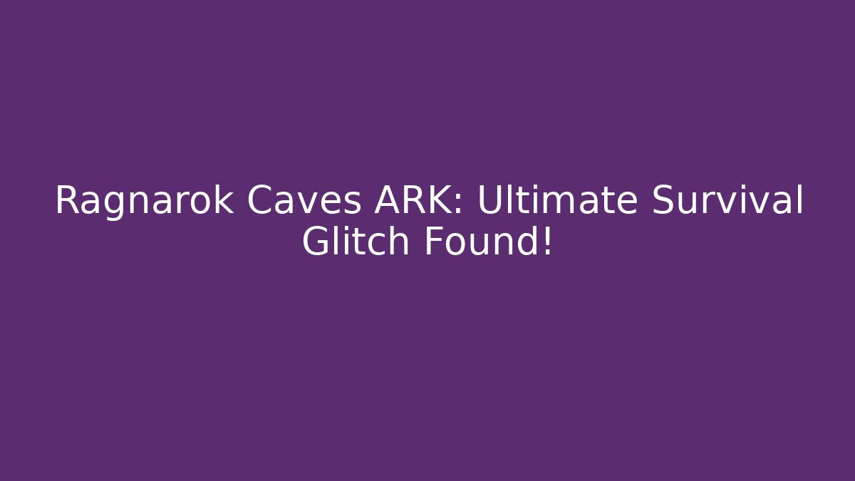Ragnarok Caves ARK: Ultimate Survival Glitch Found!