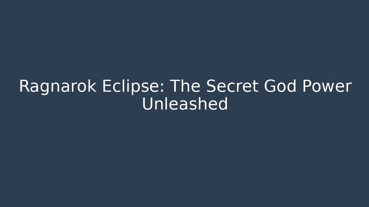 Ragnarok Eclipse: The Secret God Power Unleashed - Critter Realm
