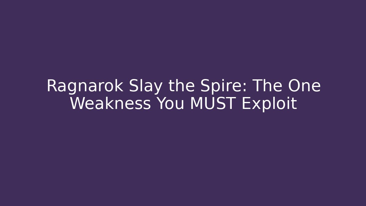 Ragnarok Slay the Spire: The One Weakness You MUST Exploit - Critter Realm