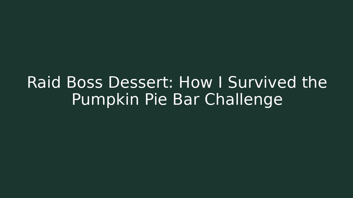 Raid Boss Dessert: How I Survived the Pumpkin Pie Bar Challenge