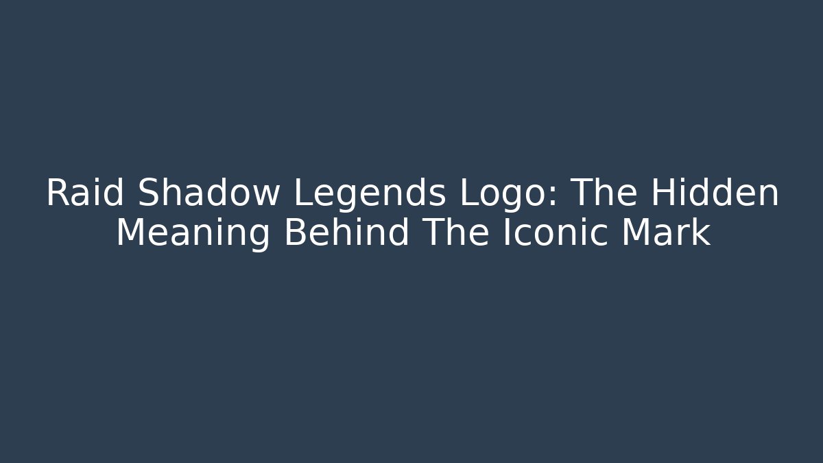 Raid Shadow Legends Logo: The Hidden Meaning Behind The Iconic Mark