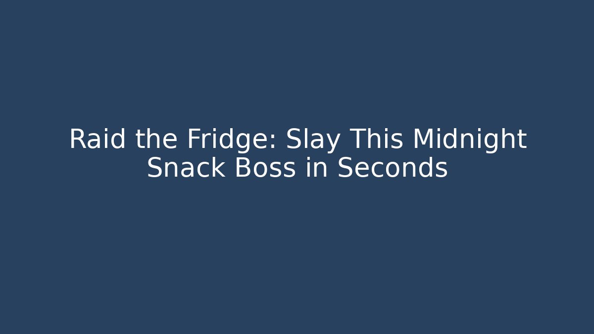 Raid the Fridge: Slay This Midnight Snack Boss in Seconds