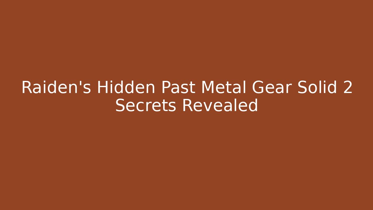 Raiden's Hidden Past Metal Gear Solid 2 Secrets Revealed