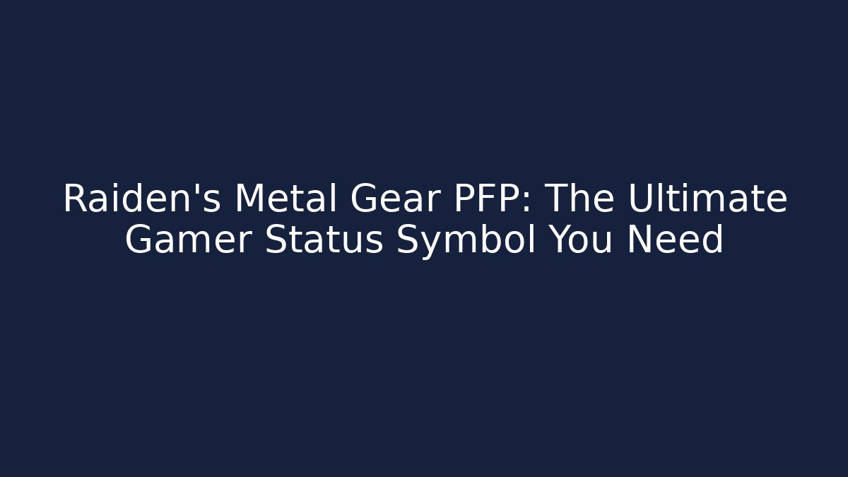 Raiden's Metal Gear PFP: The Ultimate Gamer Status Symbol You Need