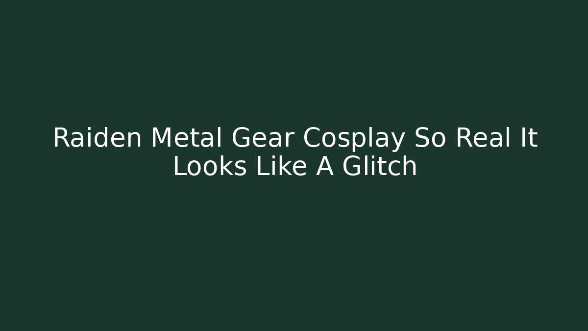 Raiden Metal Gear Cosplay So Real It Looks Like A Glitch