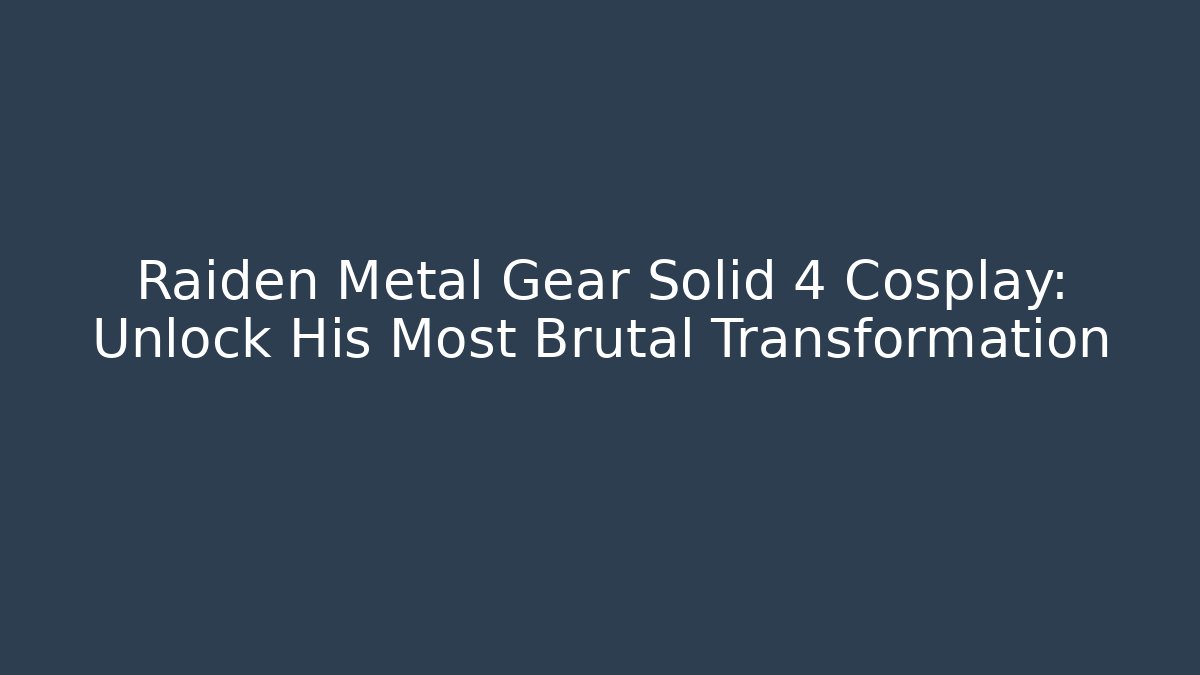 Raiden Metal Gear Solid 4 Cosplay: Unlock His Most Brutal Transformation - Critter Realm