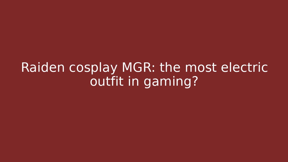 Raiden cosplay MGR: the most electric outfit in gaming?