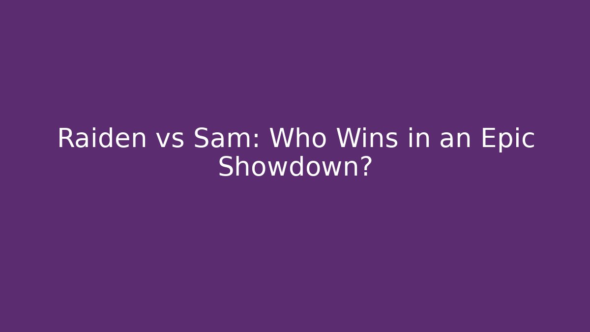 Raiden vs Sam: Who Wins in an Epic Showdown? - Critter Realm