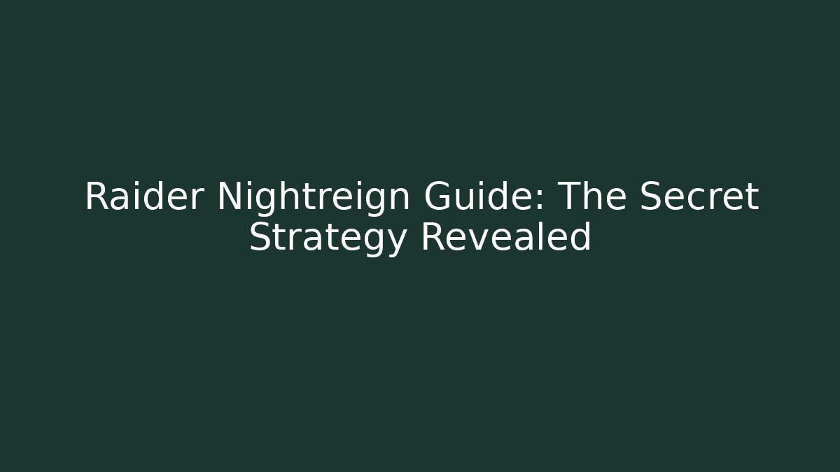 Raider Nightreign Guide: The Secret Strategy Revealed
