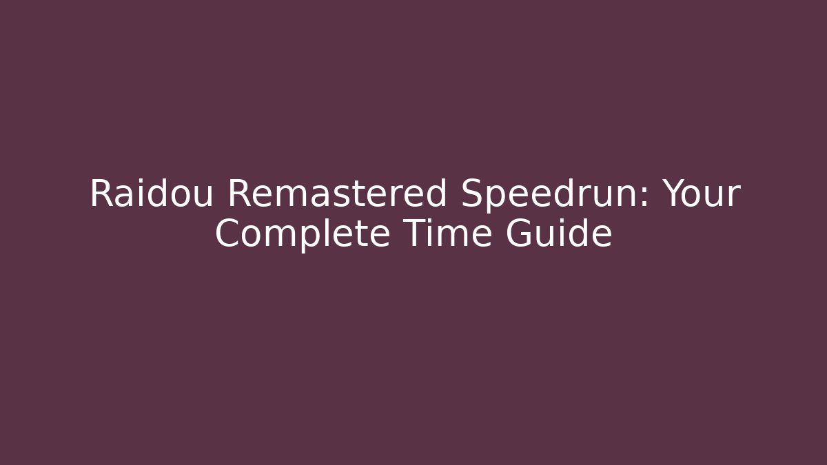 Raidou Remastered Speedrun: Your Complete Time Guide