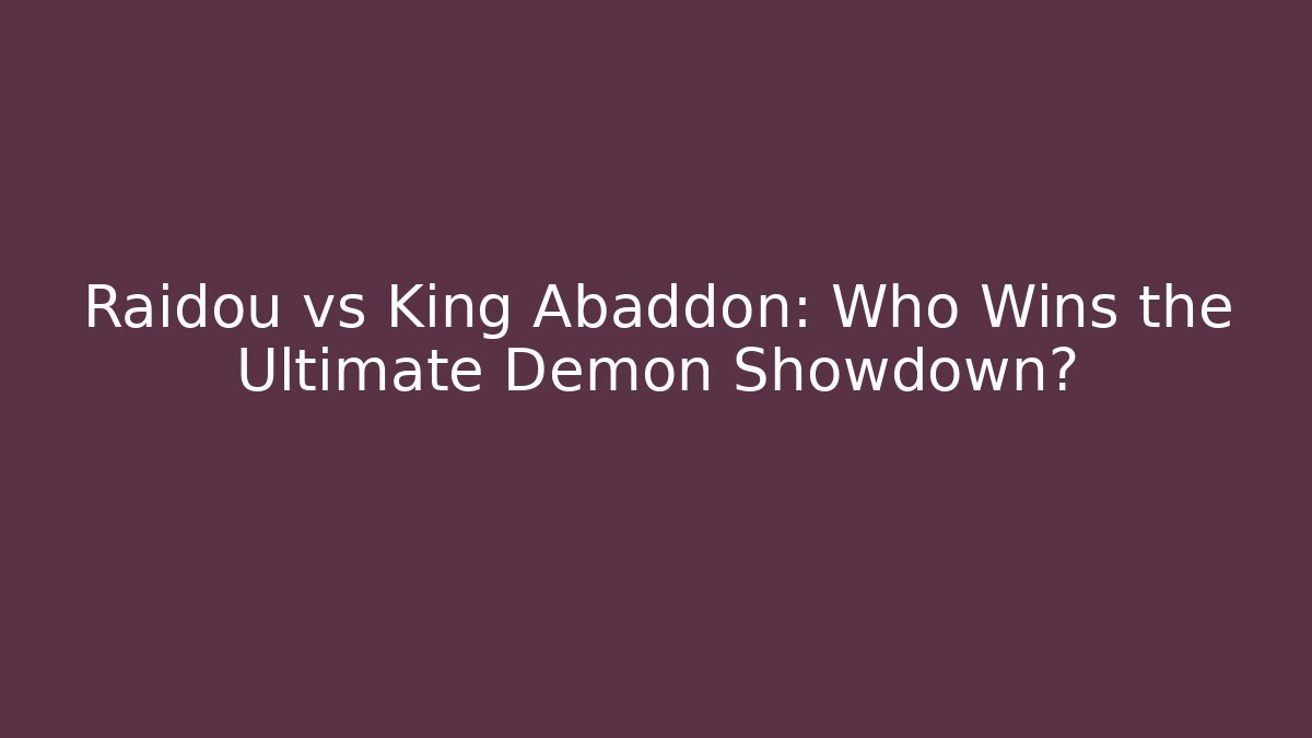 Raidou vs King Abaddon: Who Wins the Ultimate Demon Showdown?