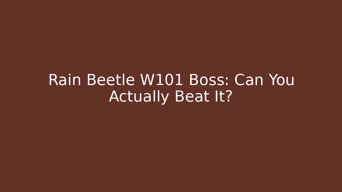 Rain Beetle W101 Boss: Can You Actually Beat It?