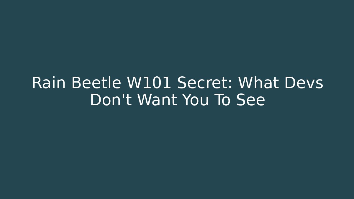 Rain Beetle W101 Secret: What Devs Don't Want You To See