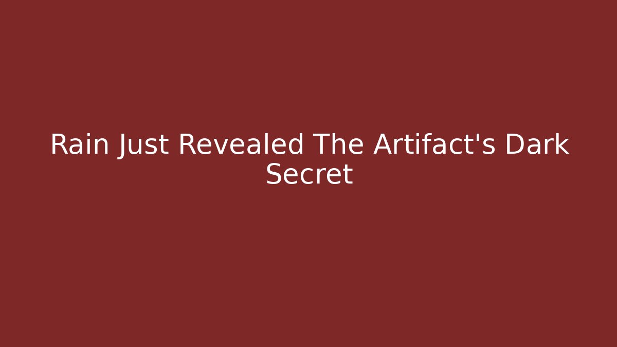 Rain Just Revealed The Artifact's Dark Secret