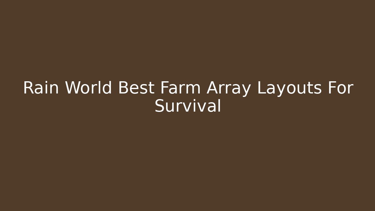 Rain World Best Farm Array Layouts For Survival