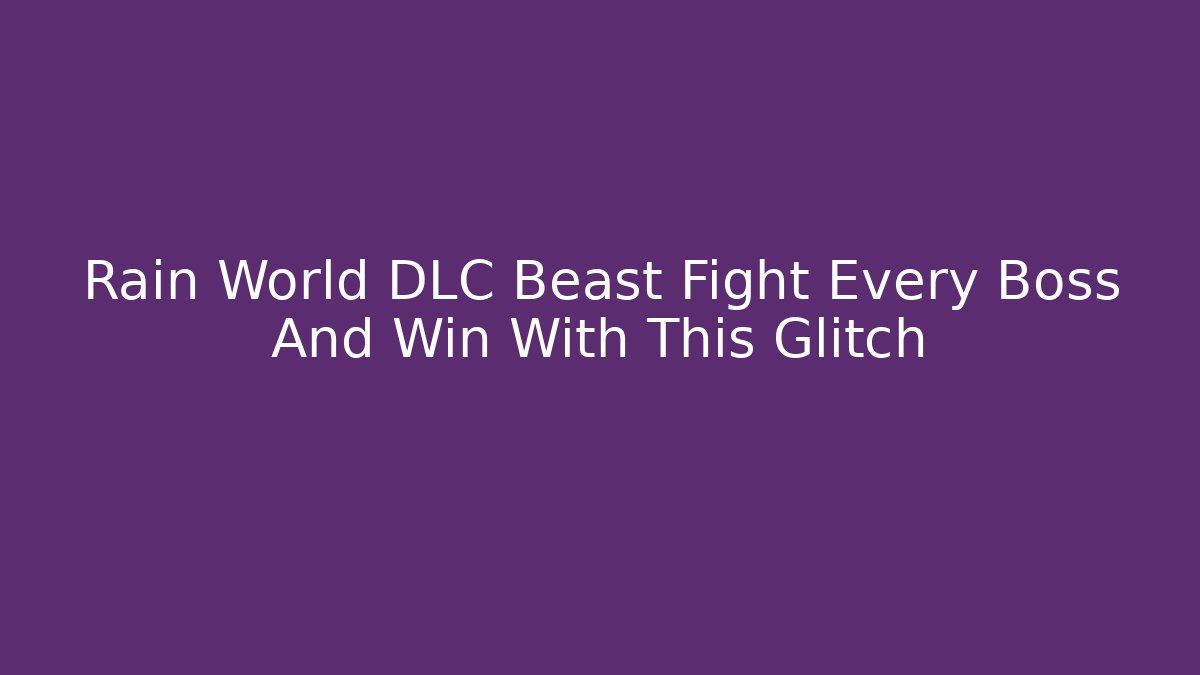 Rain World DLC Beast Fight Every Boss And Win With This Glitch
