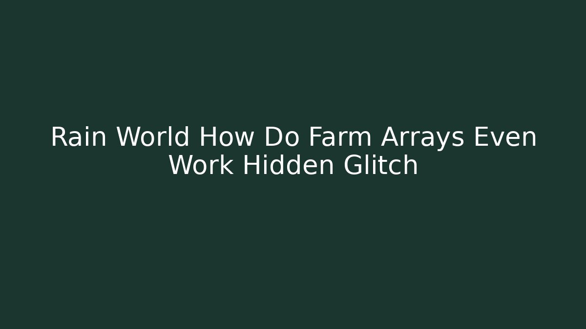 Rain World How Do Farm Arrays Even Work Hidden Glitch