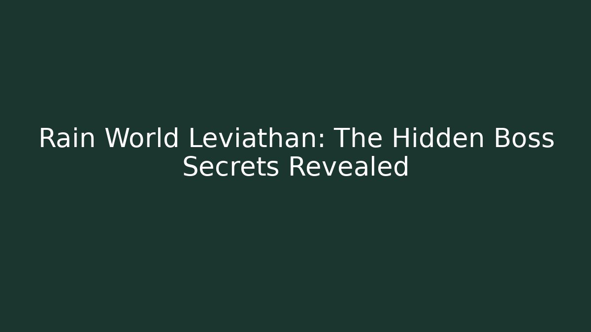 Rain World Leviathan: The Hidden Boss Secrets Revealed