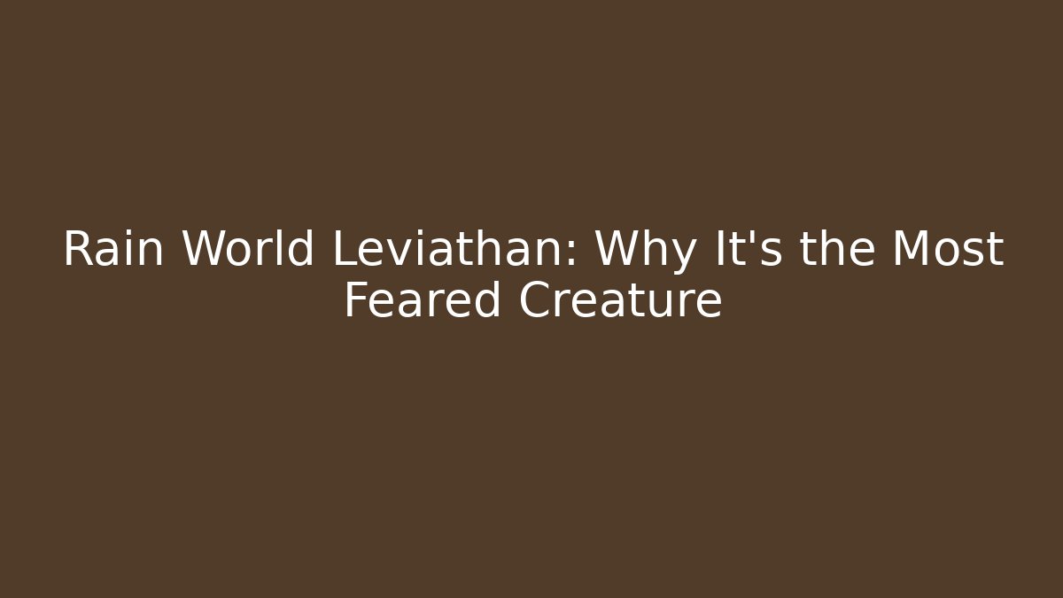 Rain World Leviathan: Why It's the Most Feared Creature - Critter Realm
