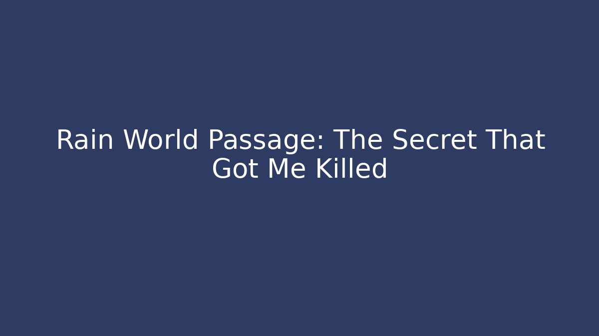 Rain World Passage: The Secret That Got Me Killed