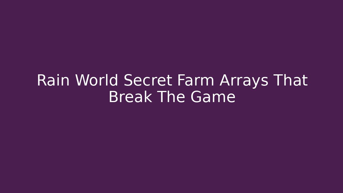 Rain World Secret Farm Arrays That Break The Game
