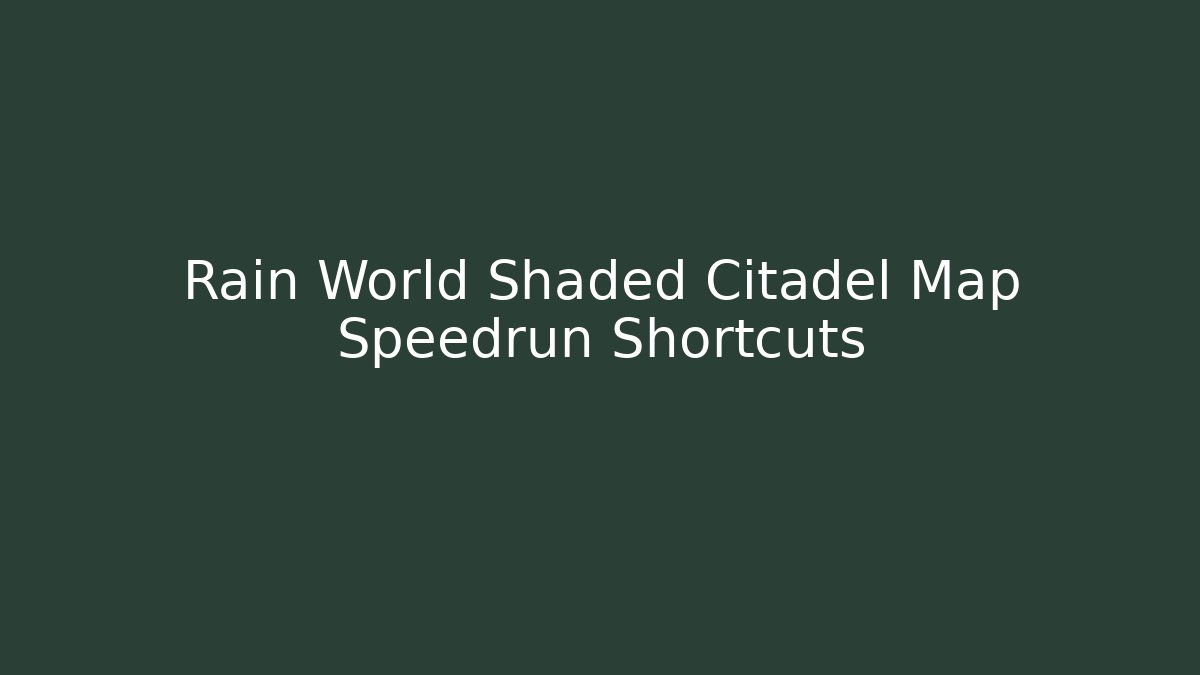 Rain World Shaded Citadel Map Speedrun Shortcuts