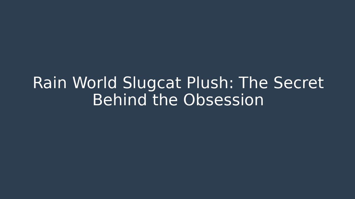 Rain World Slugcat Plush: The Secret Behind the Obsession