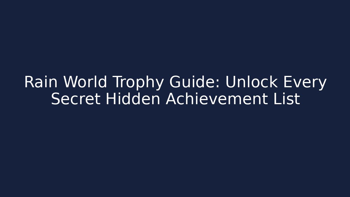 Rain World Trophy Guide: Unlock Every Secret Hidden Achievement List